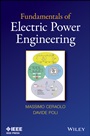 Fundamentals of Electric Power Engineering: From Electromagnetics to Power Systems - ISBN 9781118679692