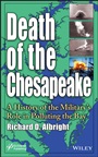Death of the Chesapeake: A History of the Militarys Role in Polluting the Bay - ISBN 9781118686270