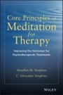 Core Principles of Meditation for Therapy: Improving the Outcomes for Psychotherapeutic Treatments - ISBN 9781118689592