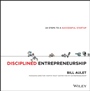 Disciplined Entrepreneurship: 24 Steps to a Successful Startup - ISBN 9781118692288