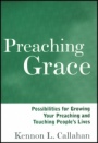 Preaching Grace: Possibilities for Growing Your Preaching and Touching Peoples Lives - ISBN 9781118692929