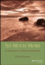 So Much More: An Invitation to Christian Spirituality - ISBN 9781118693131