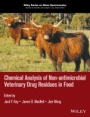 Chemical Analysis of Non–antimicrobial Veterinary Drug Residues in Food - ISBN 9781118695074