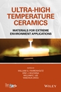 Ultra–High Temperature Ceramics: Materials for Extreme Environment Applications - ISBN 9781118700785