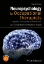 Neuropsychology for Occupational Therapists: Cognition in Occupational Performance - ISBN 9781118711323