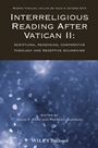 Interreligious Reading After Vatican II: Scriptural Reasoning, Comparative Theology and Receptive Ecumenism - ISBN 9781118716236