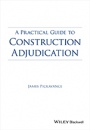 A Practical Guide to Construction Adjudication - ISBN 9781118717950