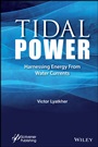 Tidal Power: Harnessing Energy from Water Currents - ISBN 9781118720912