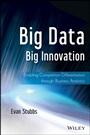 Big Data, Big Innovation: Enabling Competitive Differentiation through Business Analytics - ISBN 9781118724644