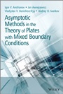 Asymptotic Methods in the Theory of Plates with Mixed Boundary Conditions - ISBN 9781118725191