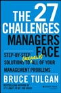 The 27 Challenges Managers Face: Step–by–Step Solutions to (Nearly) All of Your Management Problems - ISBN 9781118725597