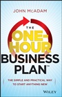 The One–Hour Business Plan: The Simple and Practical Way to Start Anything New - ISBN 9781118726228