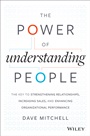 The Power of Understanding People: The Key to Strengthening Relationships, Increasing Sales, and Enhancing Organizational Performance - ISBN 9781118726839