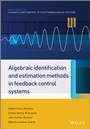 Algebraic Identification and Estimation Methods in Feedback Control Systems - ISBN 9781118730607
