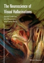 The Neuroscience of Visual Hallucinations - ISBN 9781118731703