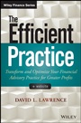 The Efficient Practice: Transform and Optimize Your Financial Advisory Practice for Greater Profits - ISBN 9781118735039