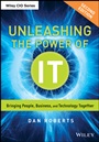 Unleashing the Power of IT: Bringing People, Business, and Technology Together - ISBN 9781118738566