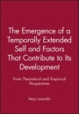 The Emergence of a Temporally Extended Self and Factors That Contribute to Its Development: From Theoretical and Empirical Perspectives - ISBN 9781118740040