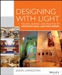 Designing With Light: The Art, Science and Practice of Architectural Lighting Design - ISBN 9781118740477