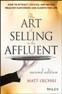 The Art of Selling to the Affluent: How to Attract, Service, and Retain Wealthy Customers and Clients for Life - ISBN 9781118744826