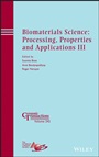 Biomaterials Science: Processing, Properties and Applications III - ISBN 9781118751039