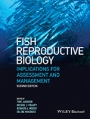 Fish Reproductive Biology: Implications for Assessment and Management - ISBN 9781118752746