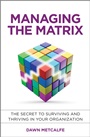 Managing the Matrix: The Secret to Surviving and Thriving in Your Organization - ISBN 9781118765371