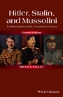 Hitler, Stalin, and Mussolini: Totalitarianism in the Twentieth Century - ISBN 9781118765920