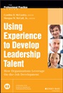 Using Experience to Develop Leadership Talent: How Organizations Leverage On–the–Job Development - ISBN 9781118767832