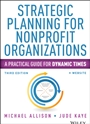 Strategic Planning for Nonprofit Organizations: A Practical Guide for Dynamic Times - ISBN 9781118768143