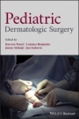 Pediatric Dermatologic Surgery - ISBN 9781118769850