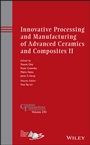 Innovative Processing and Manufacturing of Advanced Ceramics and Composites II - ISBN 9781118771501