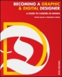 Becoming a Graphic and Digital Designer: A Guide to Careers in Design - ISBN 9781118771983