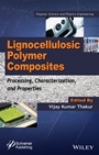 Lignocellulosic Polymer Composites: Processing, Characterization, and Properties - ISBN 9781118773574