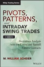 Pivots, Patterns, and Intraday Swing Trades: Derivatives Analysis with the E–mini and Russell Futures Contracts + Website - ISBN 9781118775790
