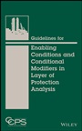 Guidelines for Enabling Conditions and Conditional Modifiers in Layer of Protection Analysis - ISBN 9781118777930