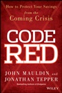 Code Red: How to Protect Your Savings From the Coming Crisis - ISBN 9781118783726