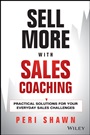 Sell More With Sales Coaching: Practical Solutions for Your Everyday Sales Challenges - ISBN 9781118785935