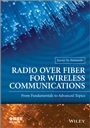 Radio over Fiber for Wireless Communications: From Fundamentals to Advanced Topics - ISBN 9781118797068