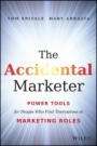 The Accidental Marketer: Power Tools for People Who Find Themselves in Marketing Roles - ISBN 9781118797419