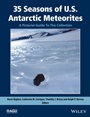 35 Seasons of U.S. Antarctic Meteorites (1976–2010): A Pictorial Guide To The Collection - ISBN 9781118798324