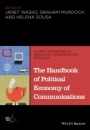 The Handbook of Political Economy of Communications - ISBN 9781118799444