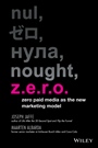 Z.e.r.o.: Zero Paid Media as the New Marketing Model - ISBN 9781118801154