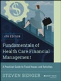 Fundamentals of Health Care Financial Management: A Practical Guide to Fiscal Issues and Activities, 4th Edition - ISBN 9781118801680