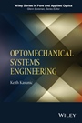 Optomechanical Systems Engineering - ISBN 9781118809327