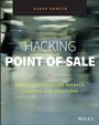 Hacking Point of Sale: Payment Application Secrets, Threats, and Solutions - ISBN 9781118810118