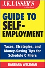 J.K. Lassers Guide to Self–Employment: Taxes, Tips, and Money–Saving Strategies for Schedule C Filers - ISBN 9781118811436