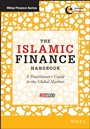 The Islamic Finance Handbook: A Practitioners Guide to the Global Markets - ISBN 9781118814413