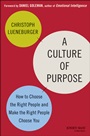 A Culture of Purpose: How to Choose the Right People and Make the Right People Choose You - ISBN 9781118814567