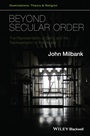 Beyond Secular Order: The Representation of Being and the Representation of the People - ISBN 9781118825297